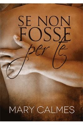 Recensione: Se non fosse per Te di Mary Calmes