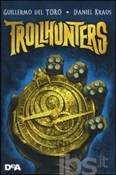 LA MIA OPINIONE SU: TROLLHUNTERS DI GUILLERMO DEL TORO E DANIEL KRAUS