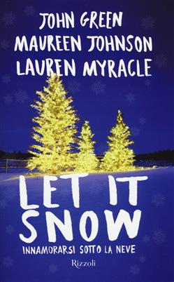 Christmas-Book-Tellers: Let it snow. Innamorarsi sotto la neve di John Green, Mureen Johnson, Lauren Myracle