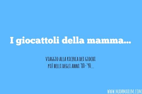 I giocattoli con cui giocavano la mamma e il papà