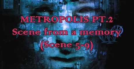 Metropolis pt.2: Scene from a memory (Scene 5-9)