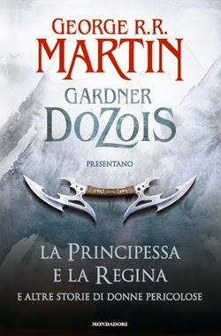 RECENSIONE mini: La Principessa e la Regina e altre storie di donne pericolose A cura di George R.R. Martin e Gardner Dozois