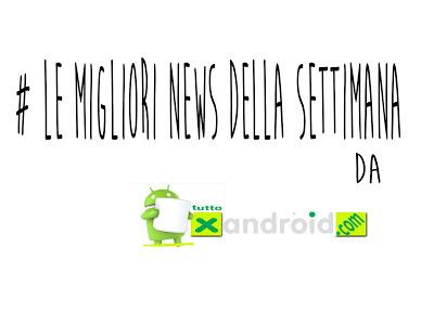 [Redazione] # Le Migliori News Della Settimana