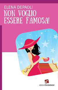 RECENSIONE: Non voglio essere famosa! di Elena Depaoli