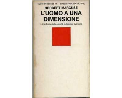 Marcuse, L’uomo a una dimensione – La società a una dimensione  1. Le nuove forme di controllo