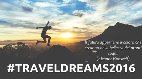 TravelDreams2016: Perché sognare fa sempre bene