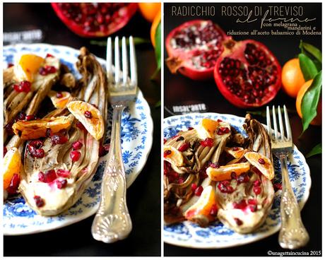 Radicchio rosso di Treviso arrosto con melagrana | Roasted Radicchio rosso di treviso with pomegranate, tangerines and balsamic glaze