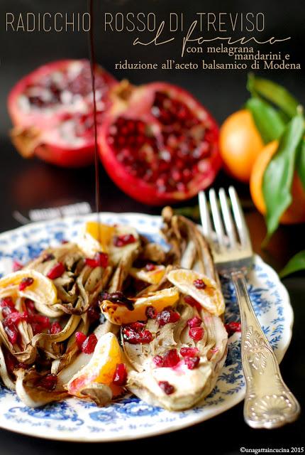 Radicchio rosso di Treviso arrosto con melagrana | Roasted Radicchio rosso di treviso with pomegranate, tangerines and balsamic glaze