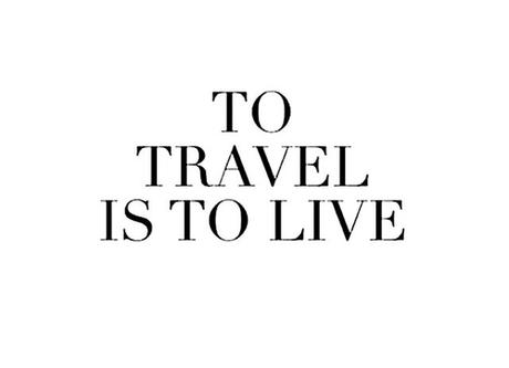 to travel is to live