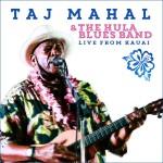 TAJ MAHAL AND THE HULA BLUES BAND LIVE FROM KAUI