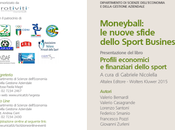 Moneyball: nuove sfide dello sport business. Presentazione libro: "Profili economici finanziari sport"