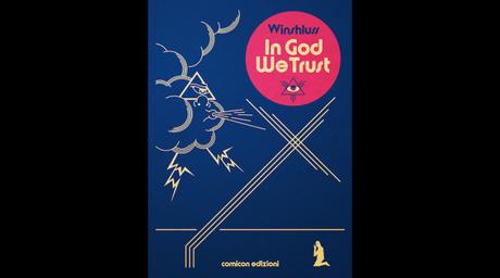 In God we Trust, di Winshluss (Comicon Edizioni, 22 euro)