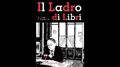 Il ladro di libri, di Alessandro Tota e Pierre Van Hove  (Coconino Press, 17,5 euro)