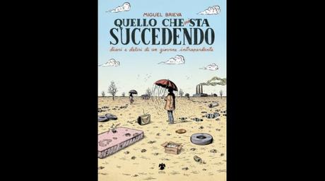 Quello che mi sta succedendo, di Miguel Brieva (Eris Edizioni, 112 pagine, 16 euro)