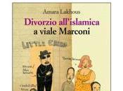 Divorzio all’islamica viale Marconi, Amara Lakhous