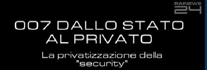 “007 dallo Stato al privato”: inchiesta di RaiNews24 sull’intelligence che esce dal pubblico