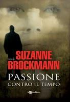 PASSIONE CONTRO IL TEMPO ( Breaking Point ) di Suzanne Brockmann (Leggereditore)