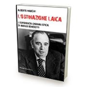 L’ostinazione laica. L’esperienza giornalistica di Arrigo Benedetti di Alberto Marchi