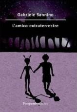 ‘L’amico extraterrestre’. In libreria la terza opera di Gabriele Sannino.