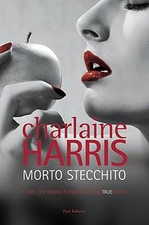 Anteprima: Morto stecchito, di Charlaine Harris, edizione Fazi in uscita l'1 Aprile 2011. I conturbanti Vampiri del Sud tornano a far sospirare e tremare le lettrici italiane!