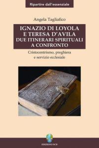 De figure di santi riformatori. Angela Tagliafico, “Ignazio di Loyola e Teresa D’Avila. Due itinerari spirituali a confronto”