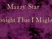 Mazzy Star Tonight That Might (1993)