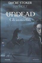 Undead - Gli Immortali di Dacre Stoker