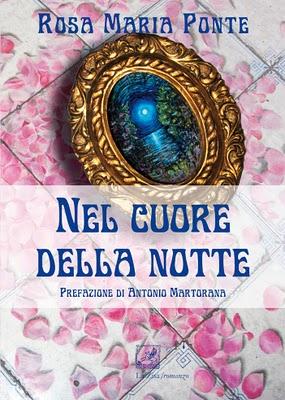 In libreria: Rosa Maria Ponte, “Nel cuore della notte”, Prefazione di Antonio Martorana, Edizioni La Zisa, pp. 144, Euro 12