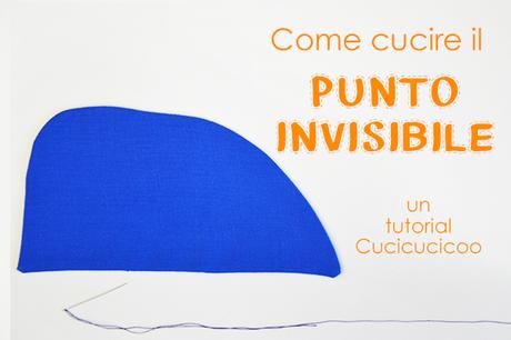 Come fare il punto invisibile (oppure punto nascosto) a mano, una tecnica essenziale per chiudere progetti senza cuciture visibili. Photo + video tutorial su www.cucicucicoo.com