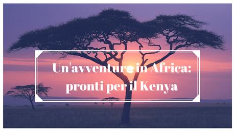 Un’avventura in Africa: KENYA