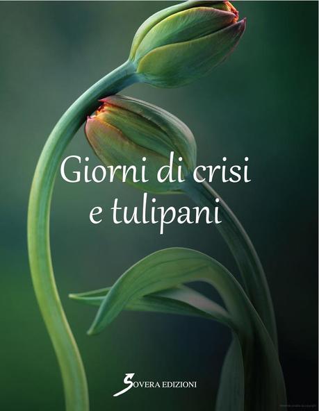 [ SEGNALAZIONE ] : Giorni di Crisi e Tulipani di Gilda Di Nardo