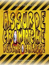 Assurde Cronache dell'Apocalisse ebook by Carlotta Pollini