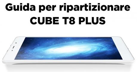 Ripartizionare Cube T8 Plus