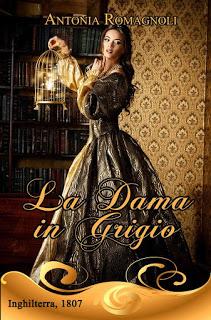 SCRITTORI EMERGENTI #38 : La Dama In Grigio di Antonia Romagnoli
