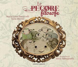 “Le Pecore Filosofe” scritto da Maria Luisa Petruccelli e Irene Merlini, con le illustrazioni di Silvia Settepanella