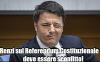 Renzi sul Referendum Costituzionale deve essere sconfitto!