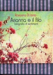 “Arianna e il filo” di Rosanna Di Iorio, recensione di Lorenzo Spurio