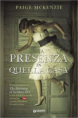 “Una presenza in quella casa” di Paige McKenzie, arriva in Italia il romanzo ispirato alla serie web The Haunting of Sunshine Girl