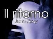 Anteprima: RITORNO" June Gray.