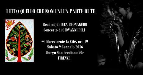 “Tutto quello che non fai fa parte di te” – Reading + Concerto di Luca Buonaguidi & Giovanni Peli – 09/01, La Citè – Firenze