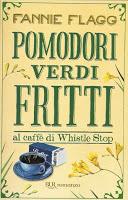 Pomodori verdi fritti al caffè di Whistle Stop, frasi [Fannie Flagg]