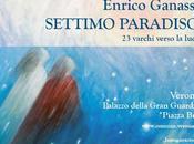 Enrico Ganassi: Settimo Paradiso. varchi verso luce