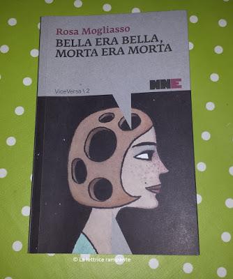 BELLA ERA BELLA, MORTA ERA MORTA - Rosa Mogliasso