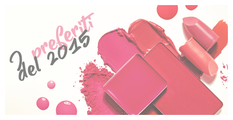 I Preferiti del 2015 Makeup Edition