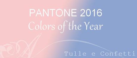 Pantone 2016 ecco i colori dell’anno!