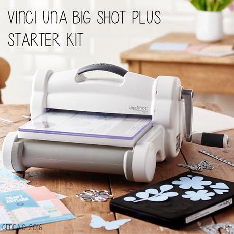 Vinci una Big Shot Plus Starter Kit e nuove fustelle