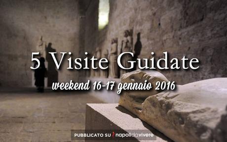 5 visite guidate da non perdere a Napoli: weekend 16-17 gennaio 2016