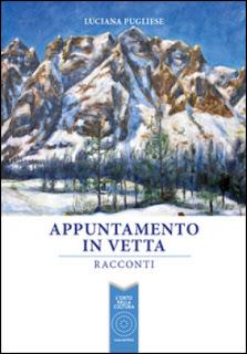 APPUNTAMENTO IN VETTA Racconti di Luciana Pugliese