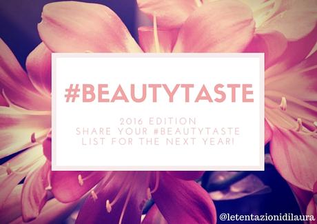 TAG #beautytaste: i prodotti che voglio provare nel 2016!