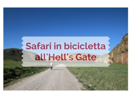 Hell’s Gate un safari in bicicletta